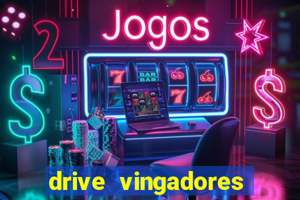 drive vingadores guerra infinita